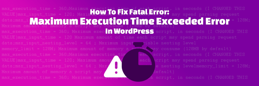 como-solicionar-fatal-error-maximum-execution-time-exceeded-en-wordpress